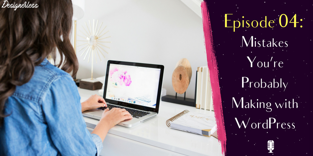 7 Rookie Mistakes You’re Probably Making on WordPress