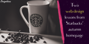 Two Web Design Lessons from Starbucks