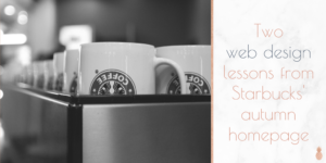 Two Web Design Lessons from Starbucks